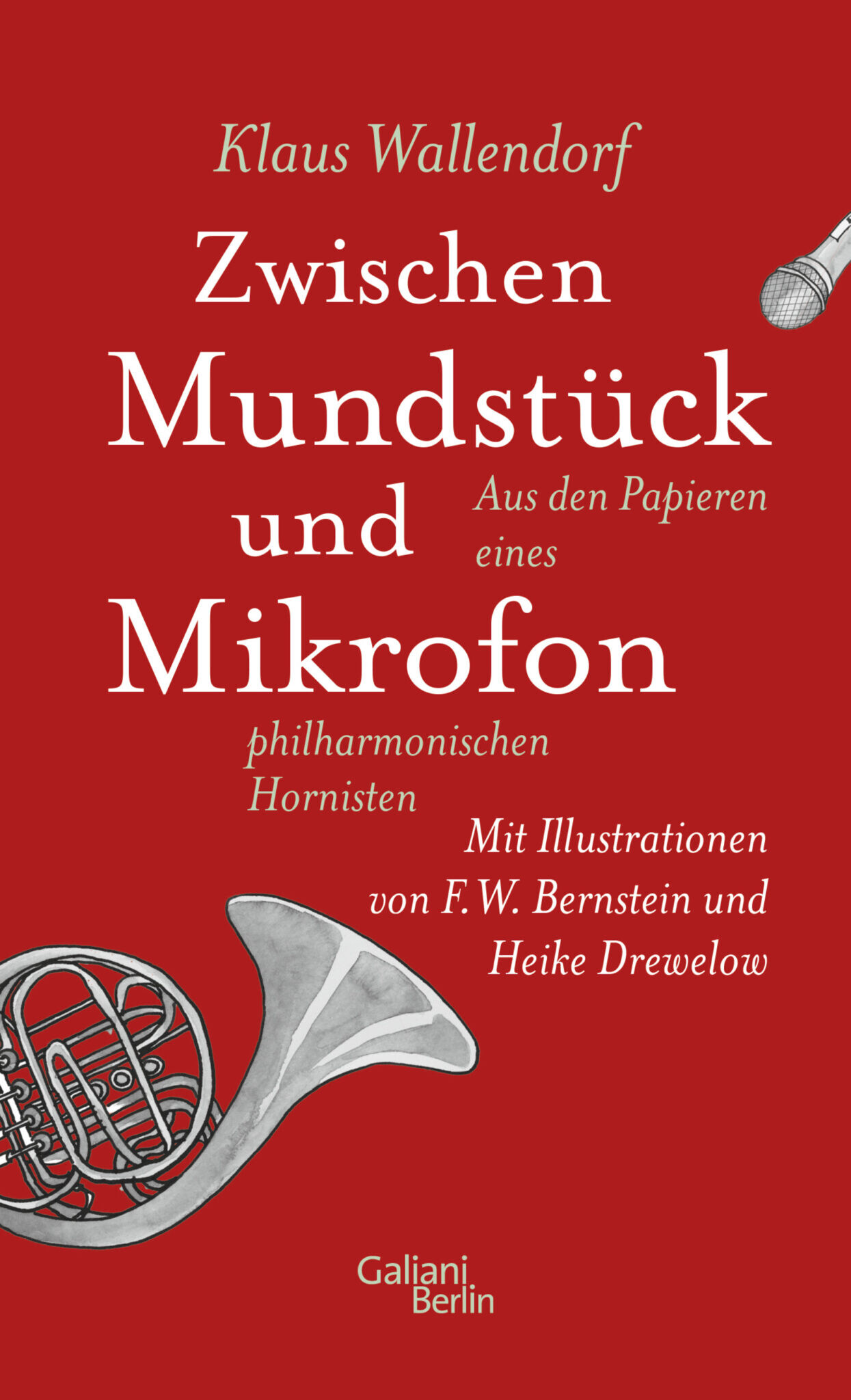 Cover von Klaus Wallendorfs Buch „Zwischen Mundstück und Mikrofon. Aus den Papieren eines philharmonischen Hornisten“