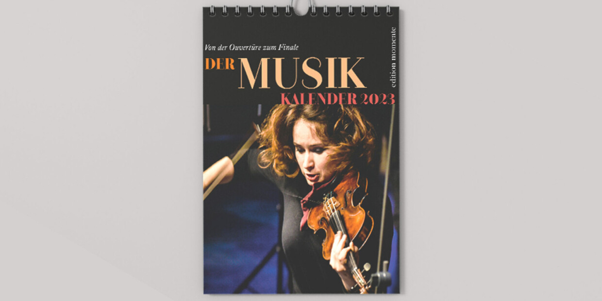 Der „Musik Kalender 2023 – Von der Ouvertüre zum Finale“ begrüßt mit Geigerin Patricia Kopatchinskaja das neue Jahr